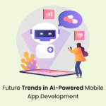 Future Trends in AI-Powered Mobile App Development 