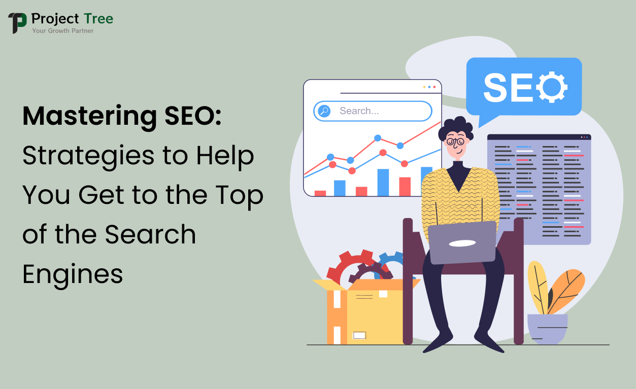 Mastering SEO: Strategies to Help You Get to the Top of the Search Engines