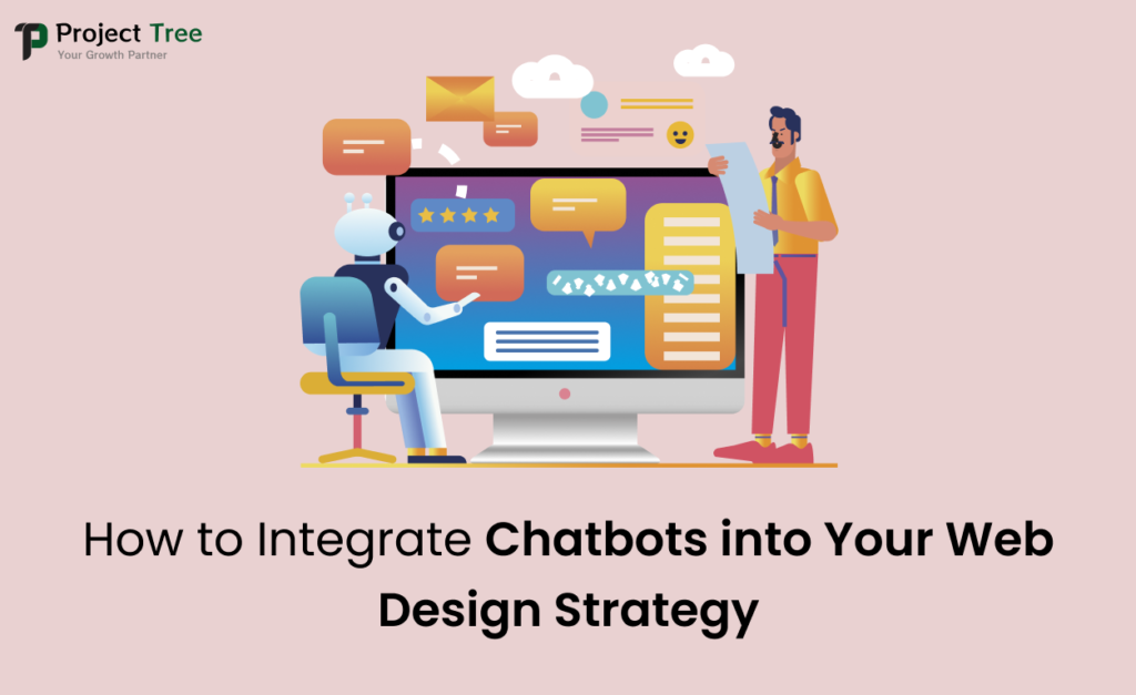 How to Integrate Chatbots into Your Web Design Strategy