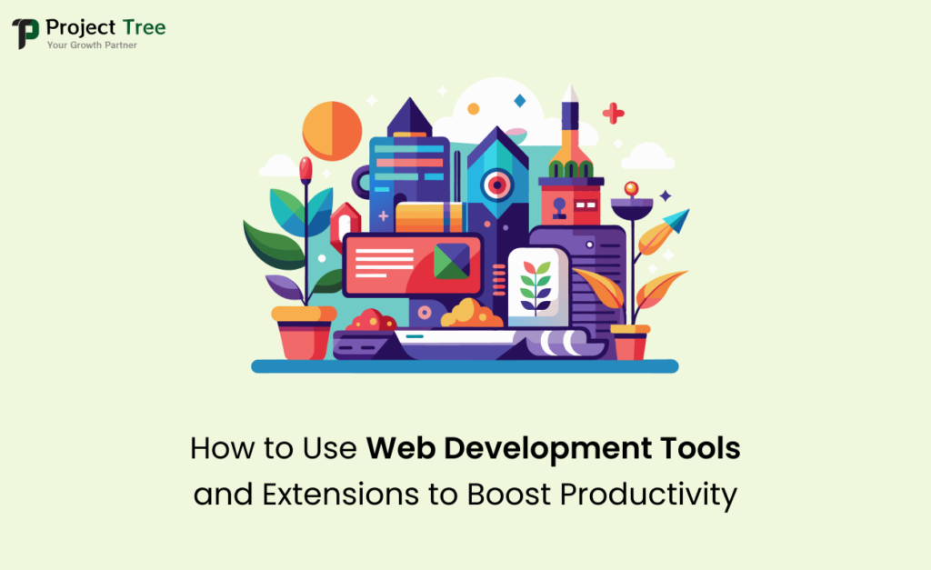 How to Use Web Development Tools and Extensions to Boost Productivity