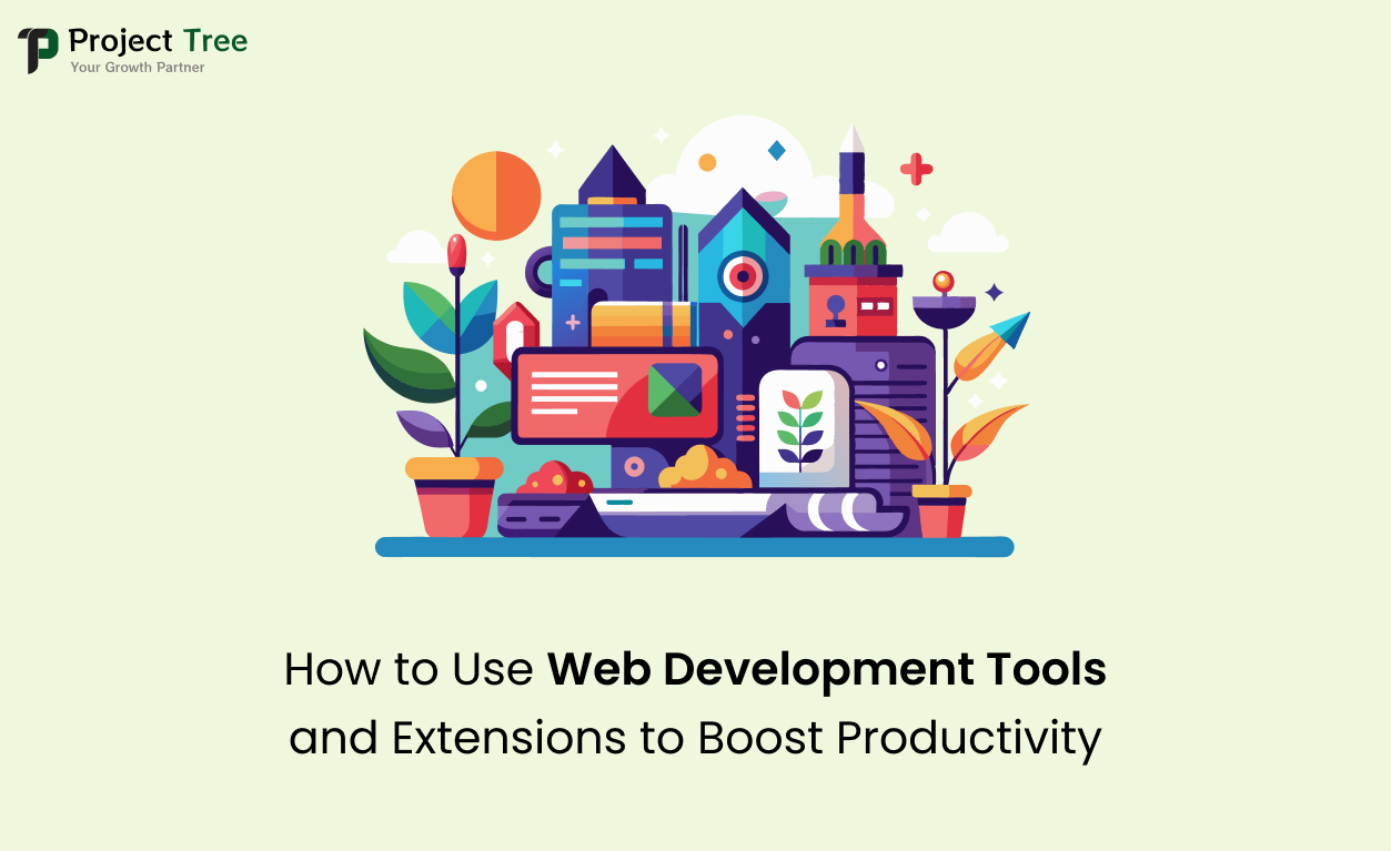 How to Use Web Development Tools and Extensions to Boost Productivity