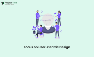 Focus on User-Centric Design