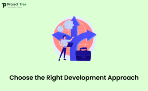 Choose the Right Development Approach